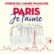 Chœur de l'armée française - Paris je t'aime (2019) [Hi-Res]