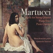 Quartetto Noferini & Maria Semeraro - Martucci: Music for String Quartet, Piano Trios, Piano Quintet (2016) [Hi-Res]