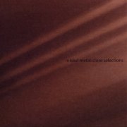 Mikkel Metal - Close Selections (2005) FLAC
