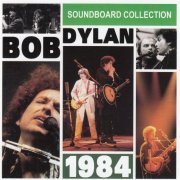 Bob Dylan - 1984 Soundboard Collection (2010)