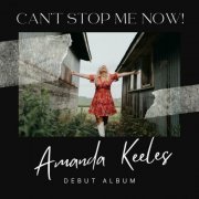 Amanda Keeles - Can't Stop Me Now (2024)