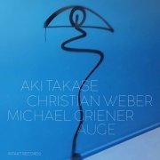 Aki Takase, Christian Weber, Michael Griener - Auge (2021) [Hi-Res]