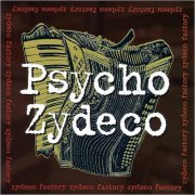 Psycho Zydeco - Zydeco Factory / Get On Board (2000/2006)