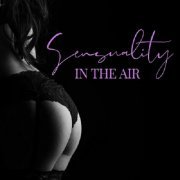 Sensual Lounge Music Universe - Sensuality in the Air: Romantic and Erotic Jazz Collection (2024) [Hi-Res]