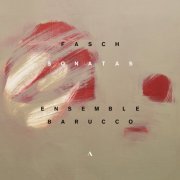 Ensemble Barucco - Johann Friedrich Fasch: Sonatas (2024) [Hi-Res]
