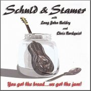 Schuld & Stamer With Chris Nordquist & Long John Baldry - You Got The Bread ...We Got The Jam! (1998)