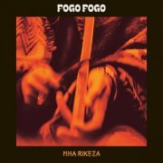 Fogo Fogo - Nha Rikeza (2024)