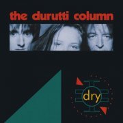 The Durutti Column - Dry (1991)
