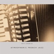 Matt Gadwick - Atmospheric French Jazz (2022) Hi-Res