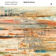 Judith Ingolfsson, Vladimir Stoupel - Fauré: Concert-Centenaire, Vol. 3 (2016) [Hi-Res]