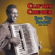 Clifton Chenier - Bon Ton Roulet! and More (2000)