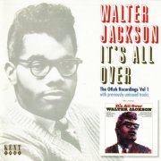 Walter Jackson ‎- It's All Over - The OKeh Recordings Vol 1 (2006)