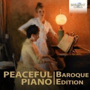 Antonio Ballista, Denys Proshayev, Scipione Sangiovanni, Klára Würtz, Fernanda Damiano, Wolfram Schmitt-Leonardy - Peaceful Piano: The Baroque Collection (2024)