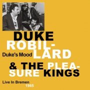 Duke Robillard & The Pleasure Kings - Duke's Mood (Live in Bremen, Germany, 1985) (2022)
