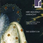 The Queen's Six - Her Heavenly Harmony: Profane Music From the Royal Court (2016) [Hi-Res]