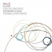 Thomas Zehetmair, Alice Coote, Hallé, Sir Mark Elder - Elgar: Violin Concerto, The Kingdom Prelude, The Dream of Gerontius Prelude and the Angel's Farewell (2010)