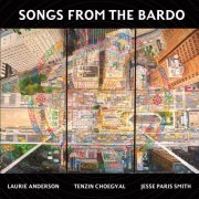 Laurie Anderson, Tenzin Choegyal & Jesse Paris Smith - Songs from the Bardo (2019) [Hi-Res]