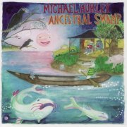 Michael Hurley - The Ancestral Swamp (2007)