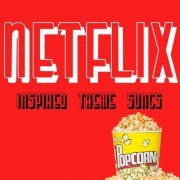 Various Artists - Netflix Inspired Theme Songs (2020)