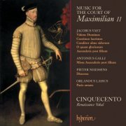 Cinquecento - Music for the Court of Maximilian II: Vaet, Lassus, Galli (2007)