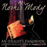 Noshir Mody - An Idealist's Handbook: Identity, Love and Hope in America 2020 (2020)