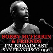Bobby McFerrin and Friends - Bobby McFerrin & Friends FM Broadcast San Francisco 1991 (2020)