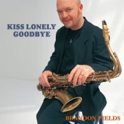 Brandon Fields - Kiss Lonely Goodbye (2015) flac