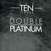 The Ten Tenors - Double Platinum - 2CD (2011)