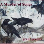 Grant Peeples - A Murder of Songs (2023)
