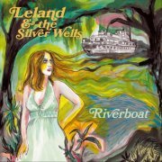 Leland and the Silver Wells - Riverboat (2024)