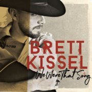 Brett Kissel - We Were That Song (2017)
