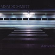 MSM Schmidt - Arrivals (2003)