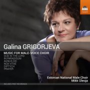 National Male Choir of Estonia & Mikk Üleoja - Galina Grigorjeva: Music for Male-Voice Choir (2023) [Hi-Res]