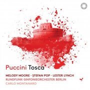 Melody Moore, Stefan Pop, Lester Lynch, Rundfunk-Sinfonieorchester Berlin, Carlo Montanaro - Puccini: Tosca (2023) [Hi-Res]
