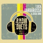 Luca Barbarossa & Social Band - Radio Duets: Musica Libera (2015)