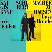Gisbert zu Knyphausen & Kai Schumacher - Lass irre Hunde heulen (2021) [Hi-Res]