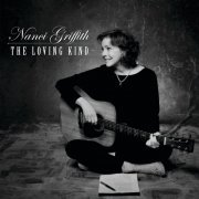 Nanci Griffith - The Loving Kind (Bonus Version) (2009)