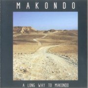 Makondo - A Long Way To Makondo (2005)