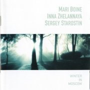 Mari Boine, Inna Zhelannaya, Sergey Starostin - Winter In Moscow (2001) CD-Rip