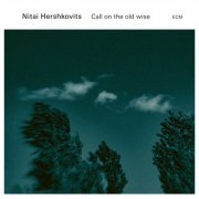 Nitai Hershkovits - Call On The Old Wise (2023) [Hi-Res]