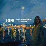 Robert Summerfield And Lars Duppler - JONI (2022)