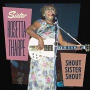 Sister Rosetta Tharpe - Shout Sister Shout (2019)