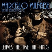 Marcello Milanese - Leaves the Time That Finds: Kitchen Session, Vol. 2 (2014)