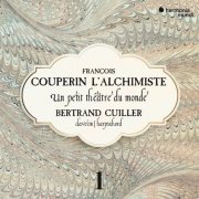 Bertrand Cuiller - François Couperin L'Alchimiste: Un petit théâtre du monde (2018) [CD Rip]