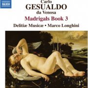 Delitiae Musicae, Marco Longhini - Gesualdo: Madrigals Book 3 (2011)