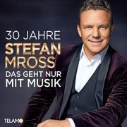 Stefan Mross - 30 Jahre - Das geht nur mit Musik (2019)