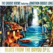 The Groove Krewe - Blues From The Bayou (Feat.Jonathon Boogie Long) (2023) [CD Rip]