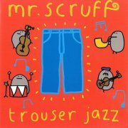 Mr. Scruff - Trouser Jazz (2002)