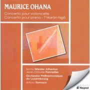 Sonia Wieder-Atherton, Jean-Claude Pennetier, Arturo Tamayo - Maurice Ohana: Cello concerto, Piano concerto (1997)