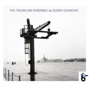 The Italian Sax Ensemble - Venice (feat. Dusko Gojkovic) (2021)